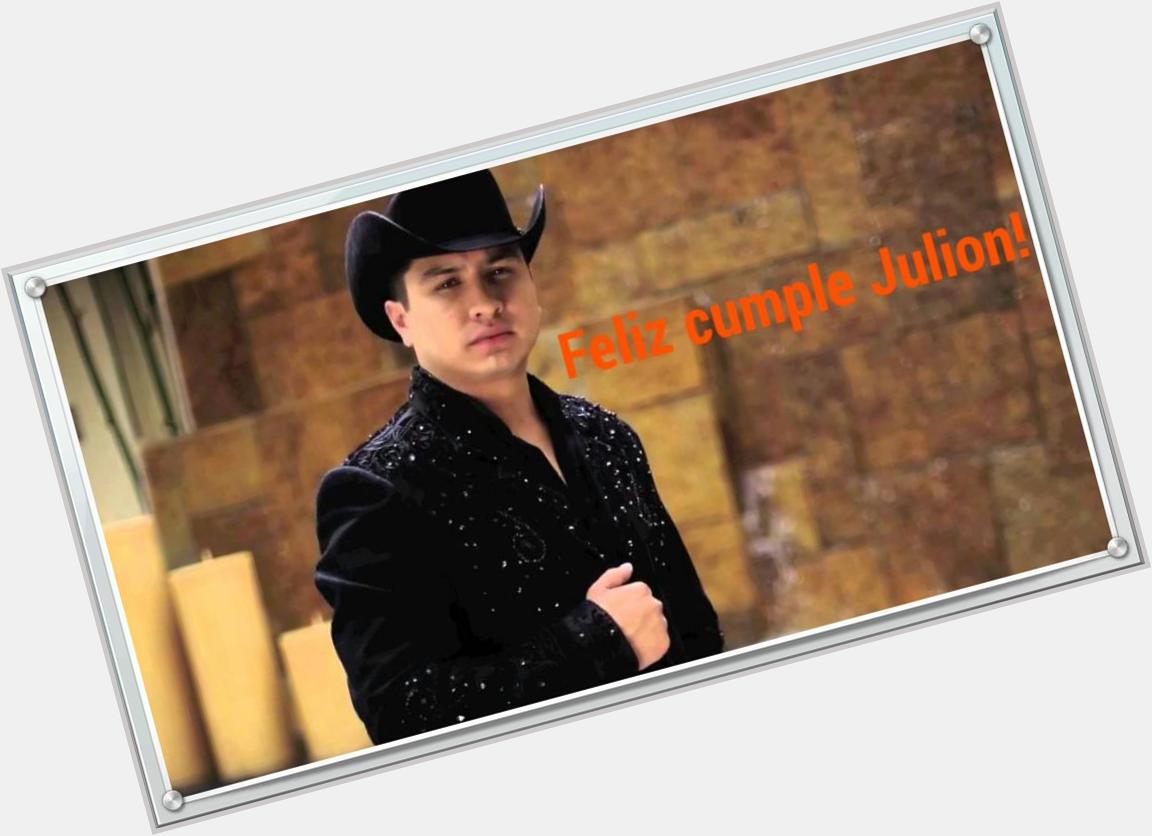 Happy bday para Julion Alvarez! 