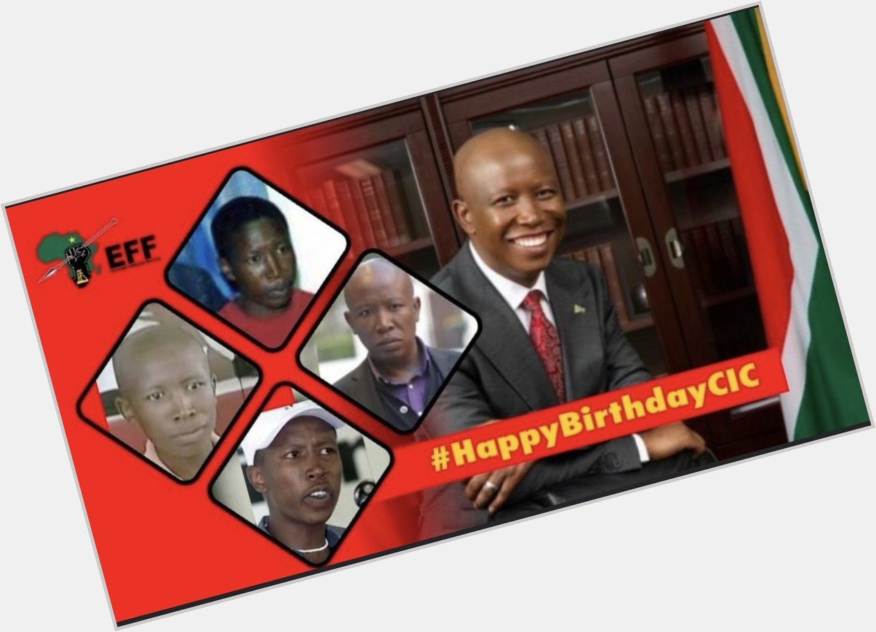 Revolutionary happy birthday to the CIC Julius Malema.  