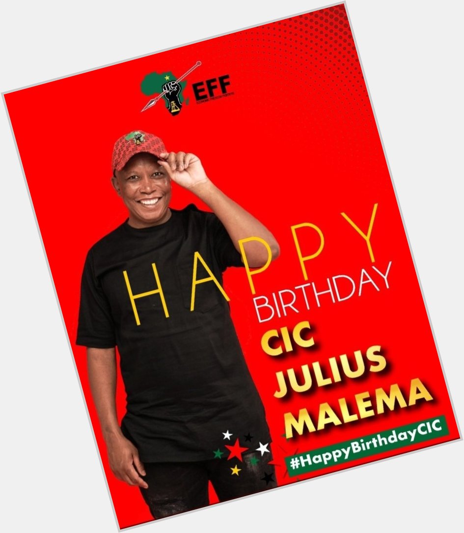 Happy birthday Julius Malema, the chosen one to liberate us. 