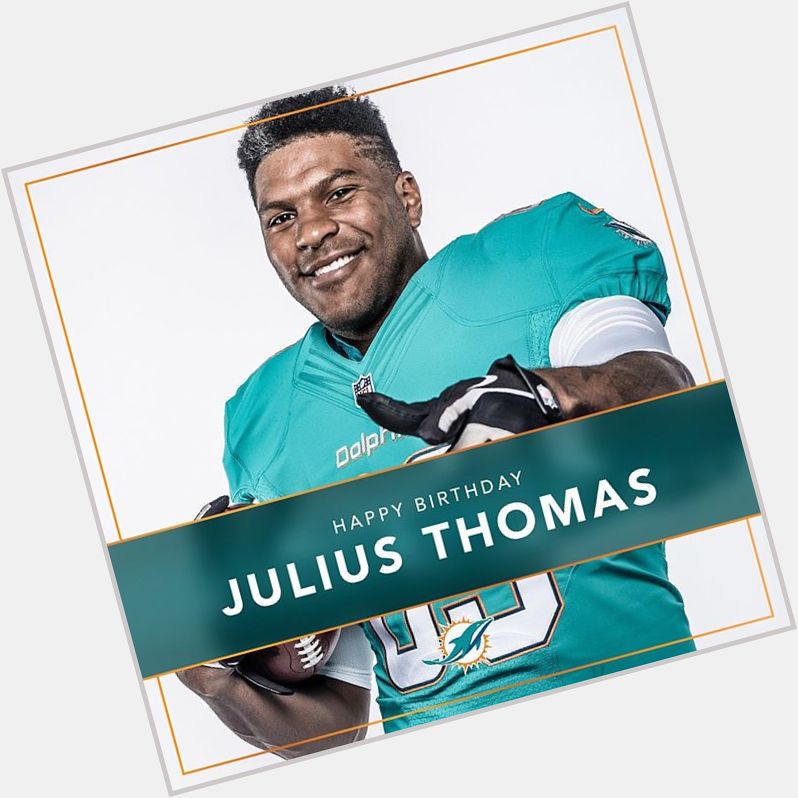 Miamidolphins: Happy Birthday, Julius Thomas!! 