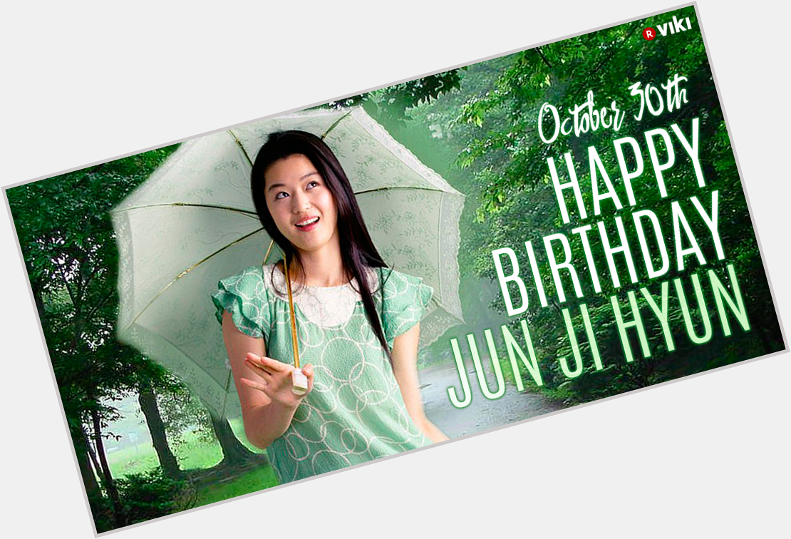 Happy Birthday to the incomparable Jun Ji Hyun! Perfect excuse to rewatch 