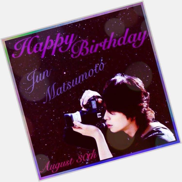         J    Happy Birthday! Jun Matsumoto! 