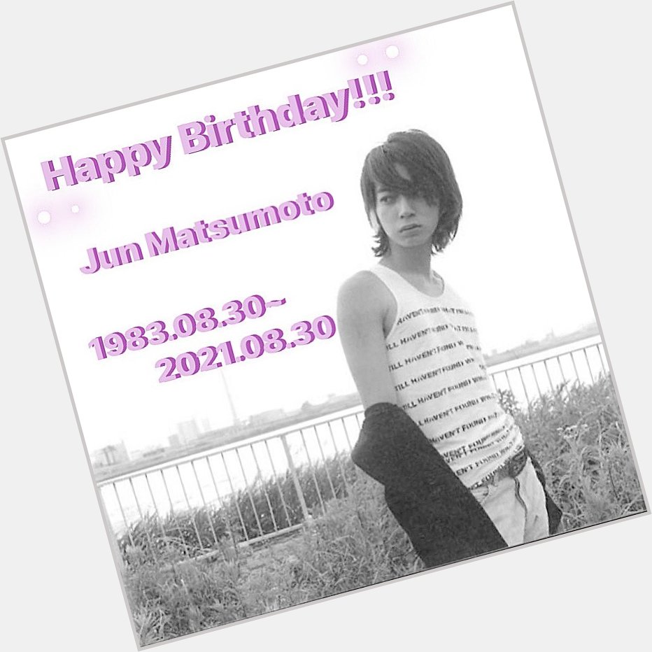     Jun Matsumoto

            38th Happy Birthday        
