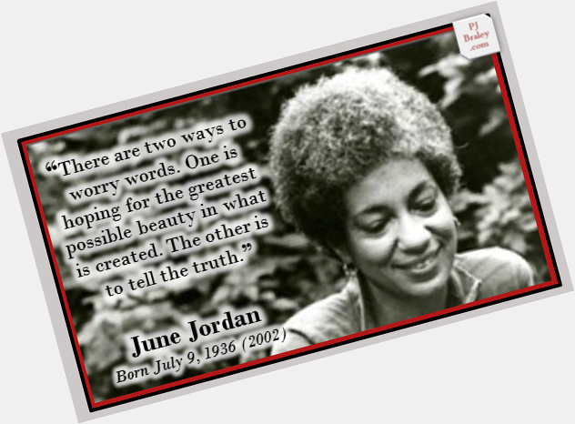 Happy to June Jordan, Caribbean-American poet and activist. More:  