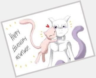 Happy birthday Mewtwo!     