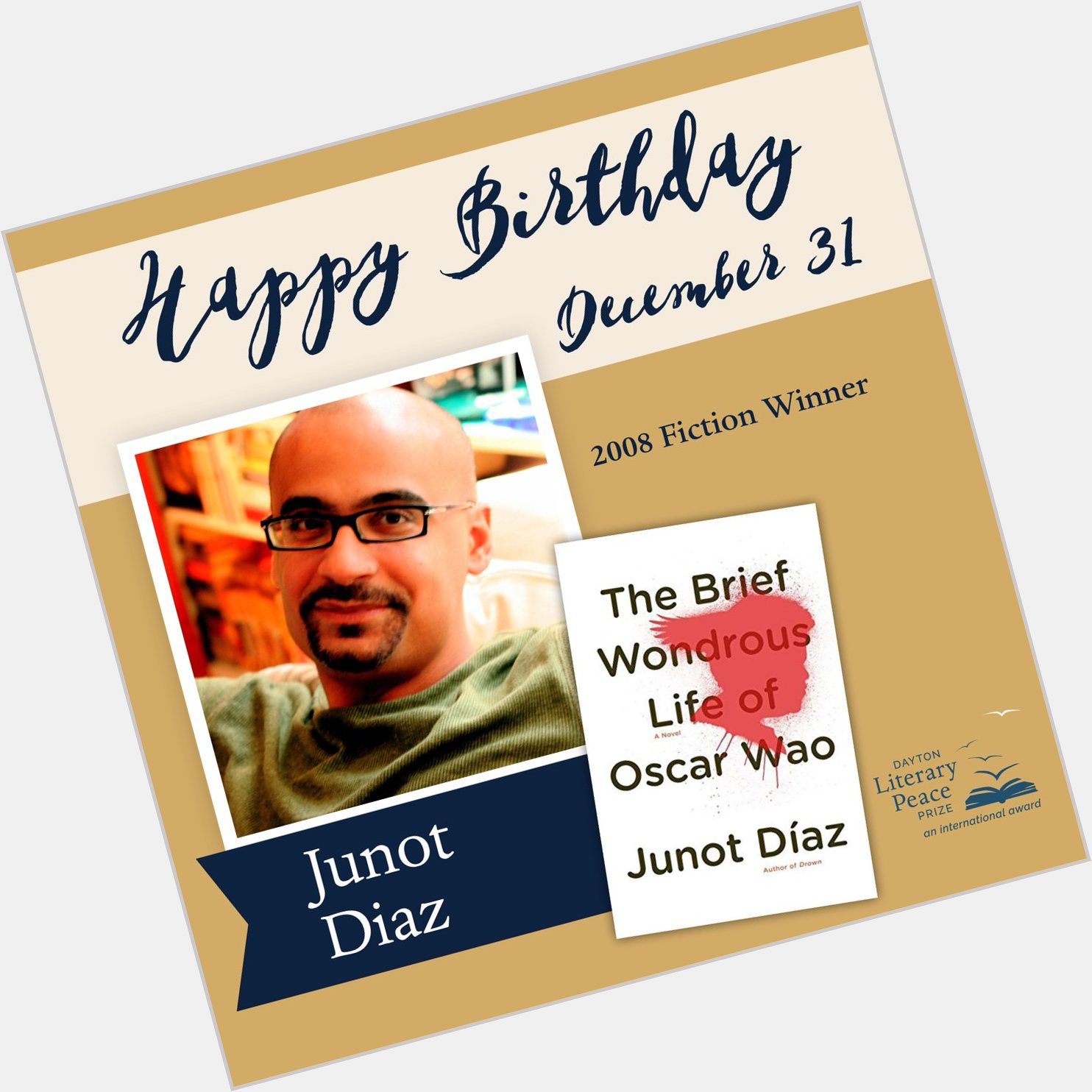 Happy Birthday to the Dayton Literary Peace Prize 2008 Fiction Winner Junot Diaz! 
