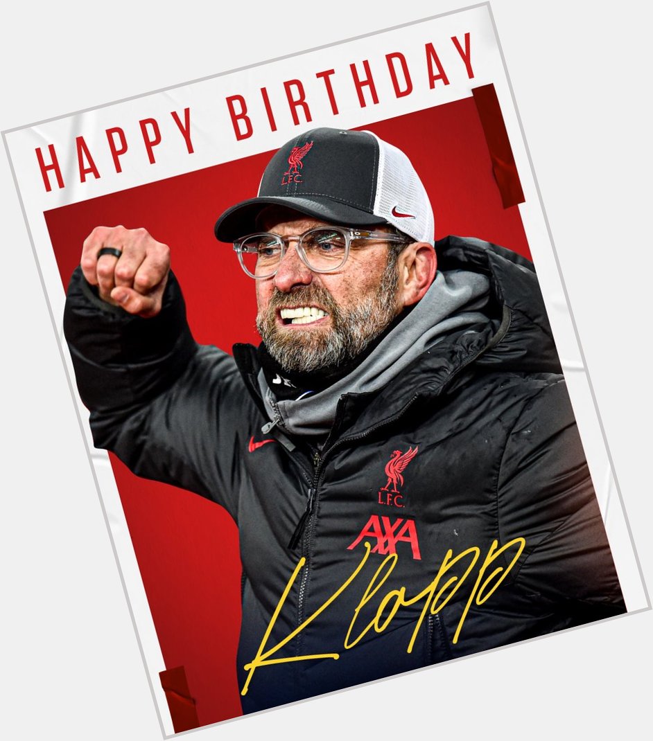 Happy Birthday 

Jurgen Klopp!  Liverpool legend    