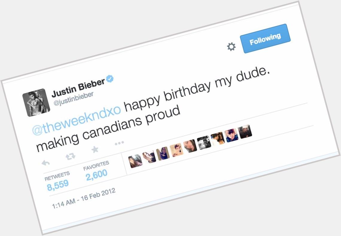 \" Justin Bieber wishing The Weeknd a happy birthday (2012)   too bad Justin isn\t. 