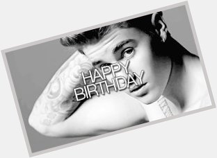   Happy Birthday to my Justin Bieber ! I love u Bieber yeah ! 