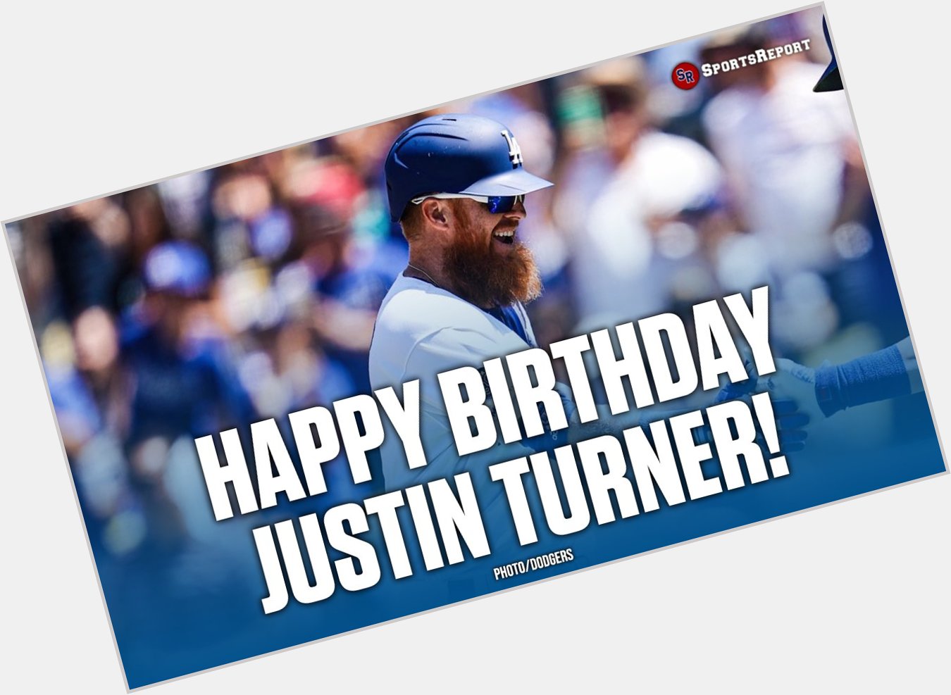  Fans, let\s wish Justin Turner a Happy Birthday! GO DODGERS!! 