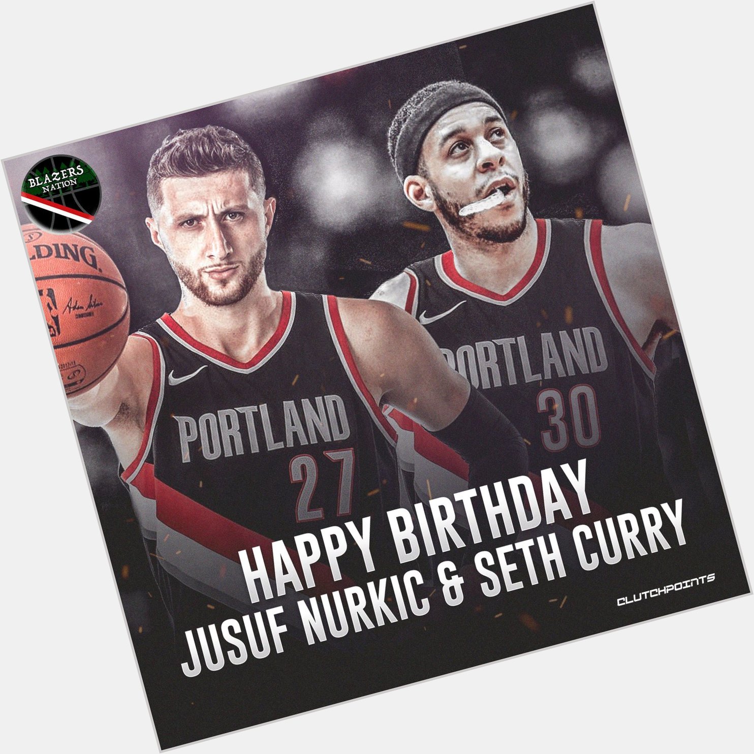 Happy Birthday Jusuf Nurkic and Seth Curry! 