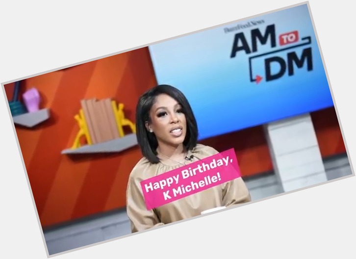 Happy Birthday, K Michelle! 