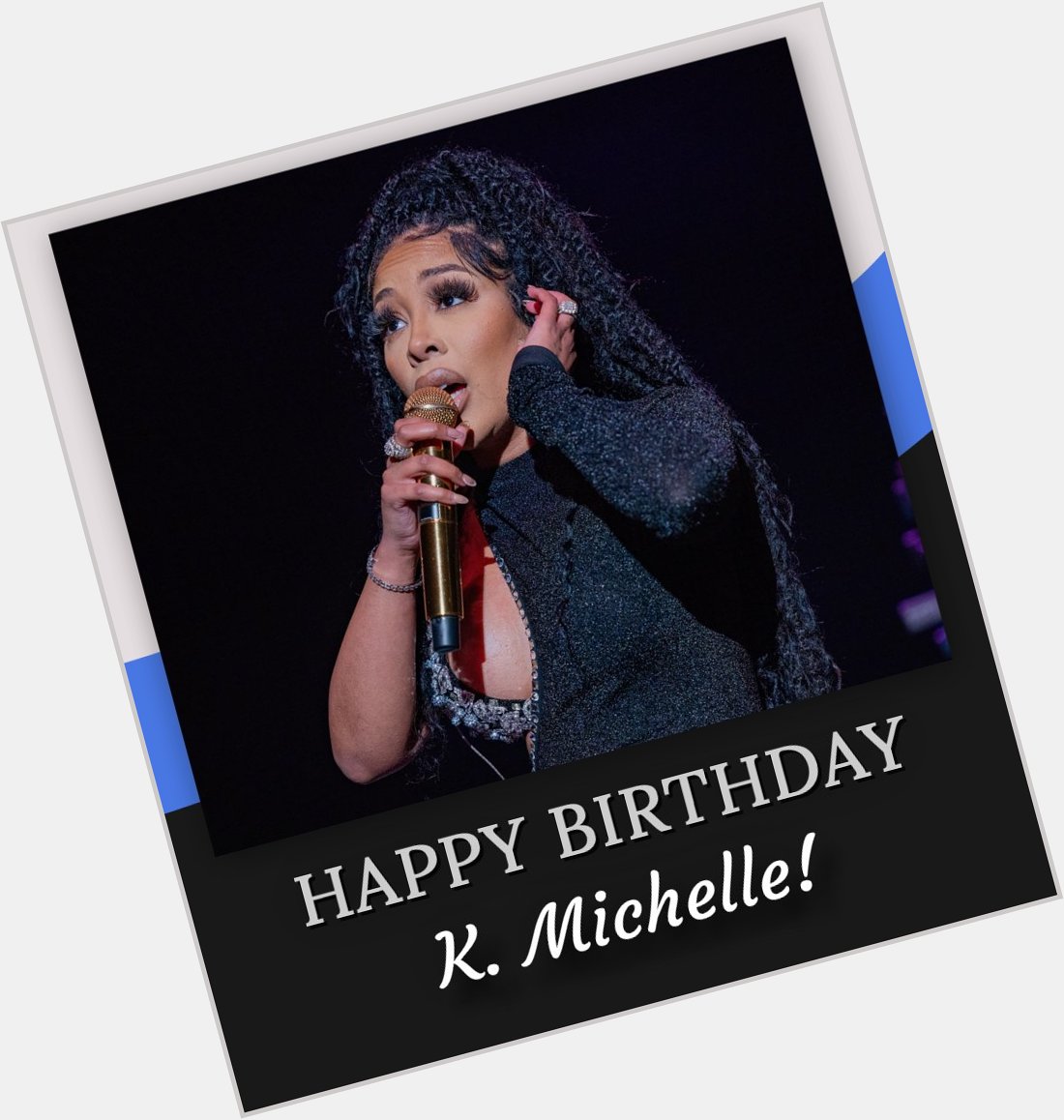 Happy birthday K. Michelle! 