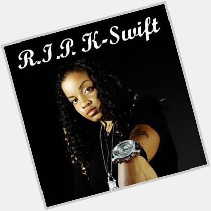 Happy Birthday to the Club Queen...Maryland\s female DJ K-Swift!Would have been 37 today! Shouts to 