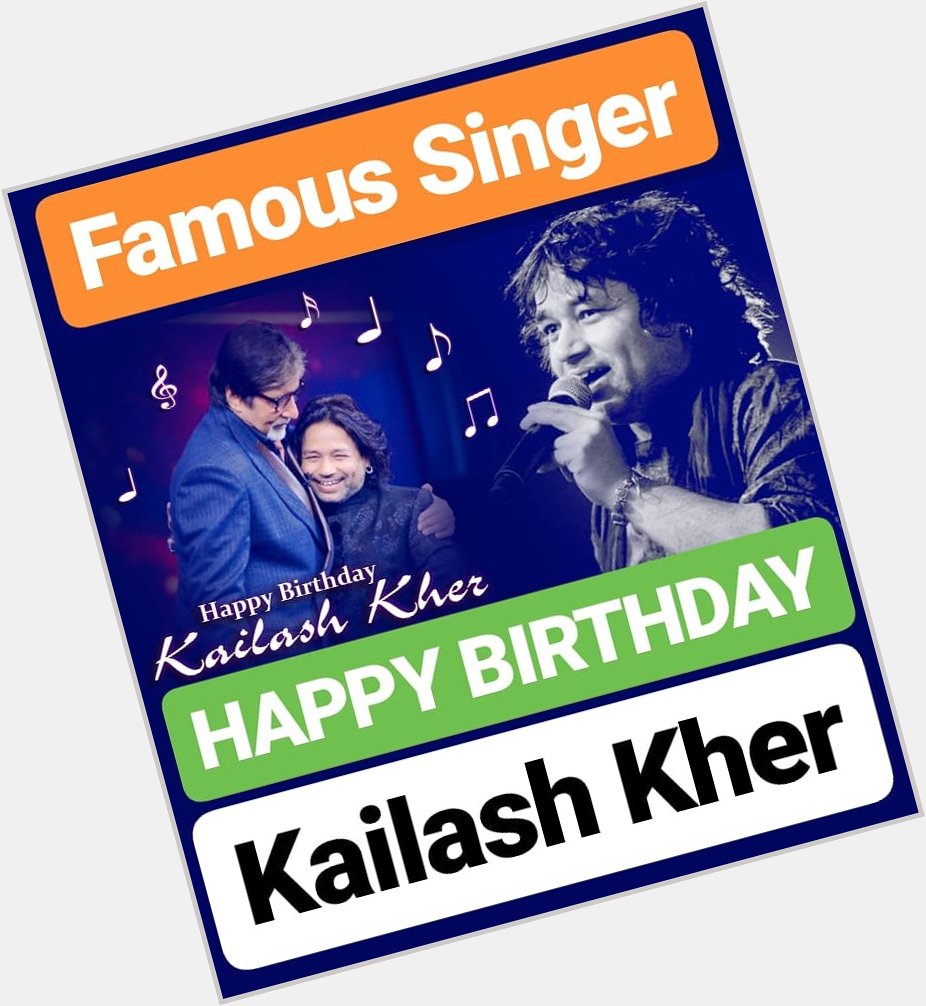HAPPY BIRTHDAY 
Kailash Kher 