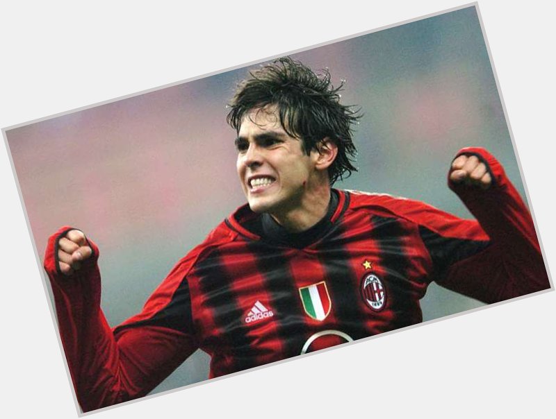 One of those guys you d love to see at your club. Happy Birthday, Kaka 