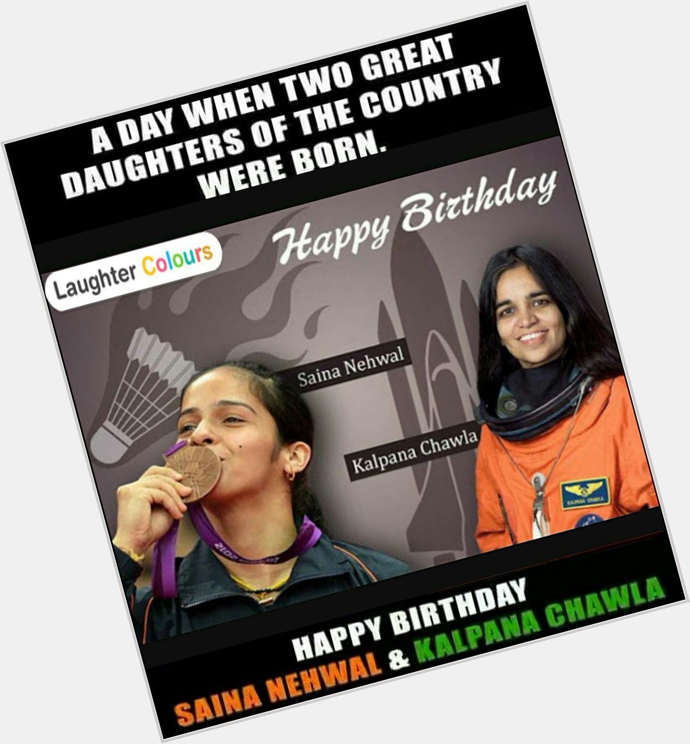 Happy birthday Kalpana Chawla and Saina Nehwal
Pride of nation   