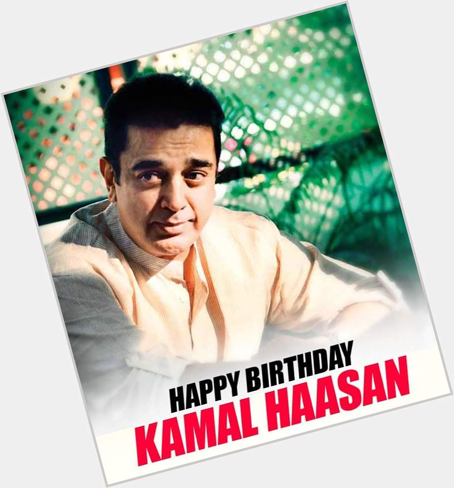 Wishing Happy Birthday to the Ulaga Nayagan Kamal Haasan.The Pride of Indian Cinema..... 
P 