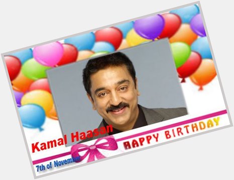 Happy Birthday :: Kamal Haasan [ 7th of November ]  