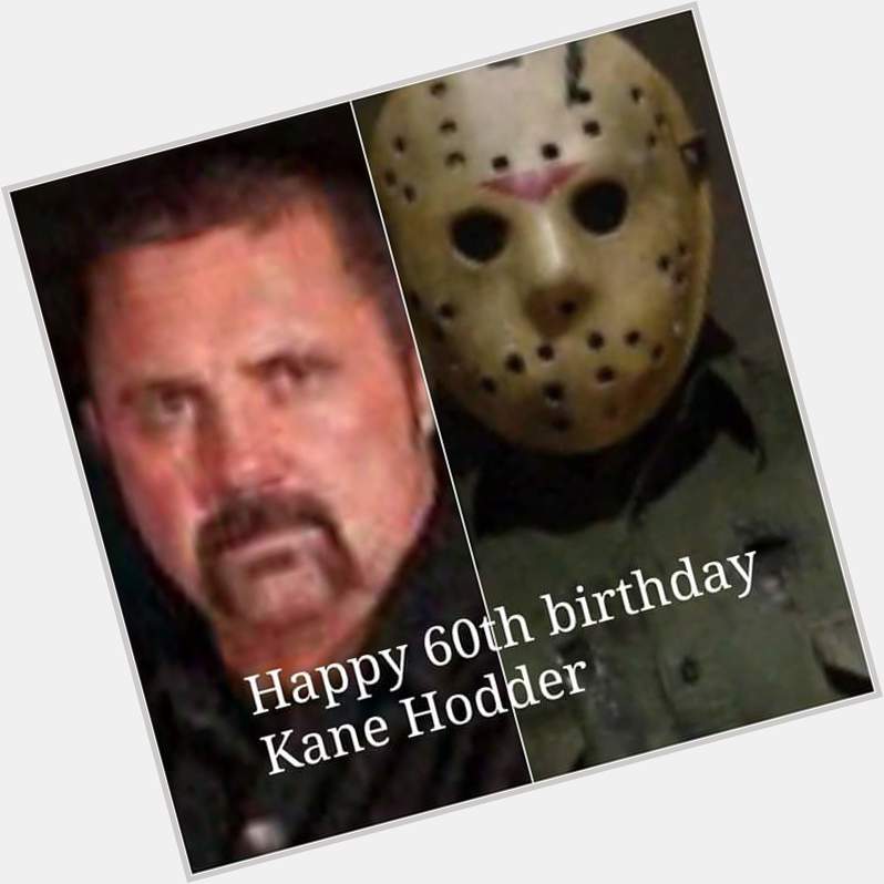 Happy happy birthday to horror icon Kane Hodder! 