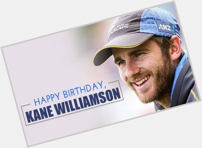 Happy Birthday, Kane Williamson  