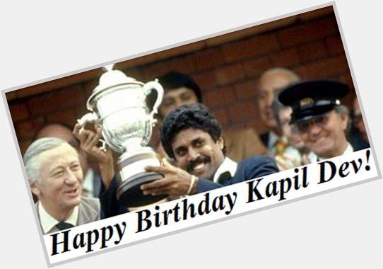                     ,                                             Happy Birthday Kapil Dev 