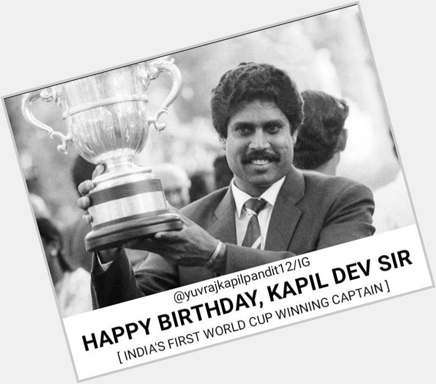 Happy birthday to you KAPIL DEV SIR 