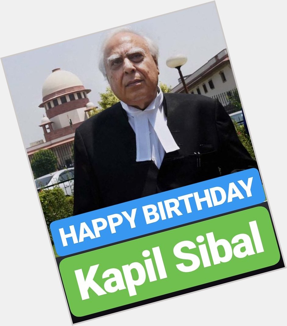 HAPPY BIRTHDAY 
Kapil Sibal  