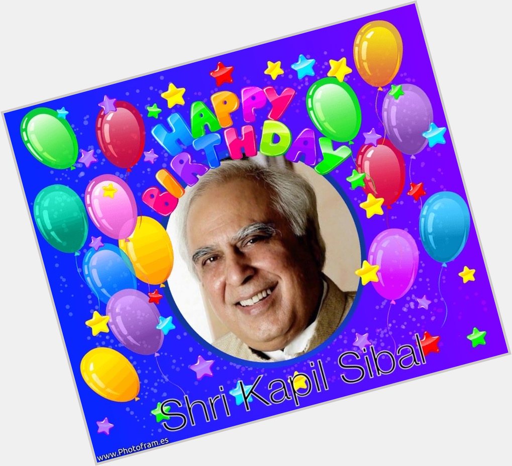   Wish you a very Happy Birthday Shri Kapil Sibal ji.. member of parliament     