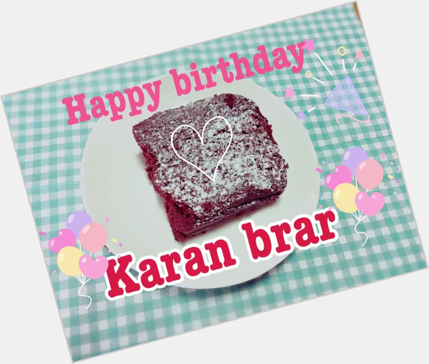 Happy birthday Karan Brar I hope today is good day for you. 
