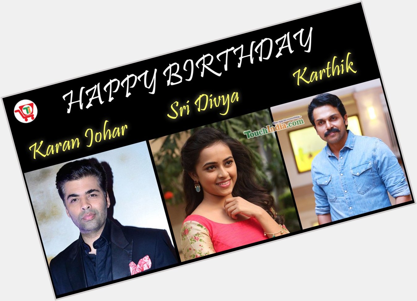 Happy Birthday Karan Johar, Sri Divya and Karthi.   