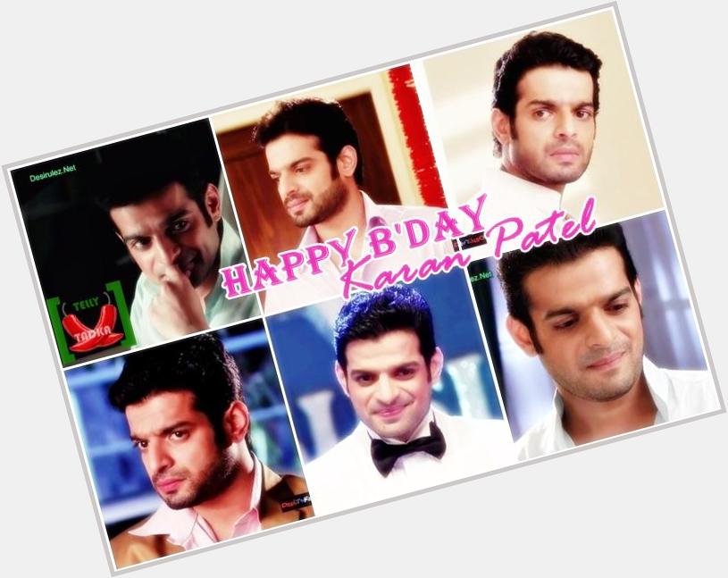 Happy Birthday To The Brilliantly Talented And Dashing Karan Patel 