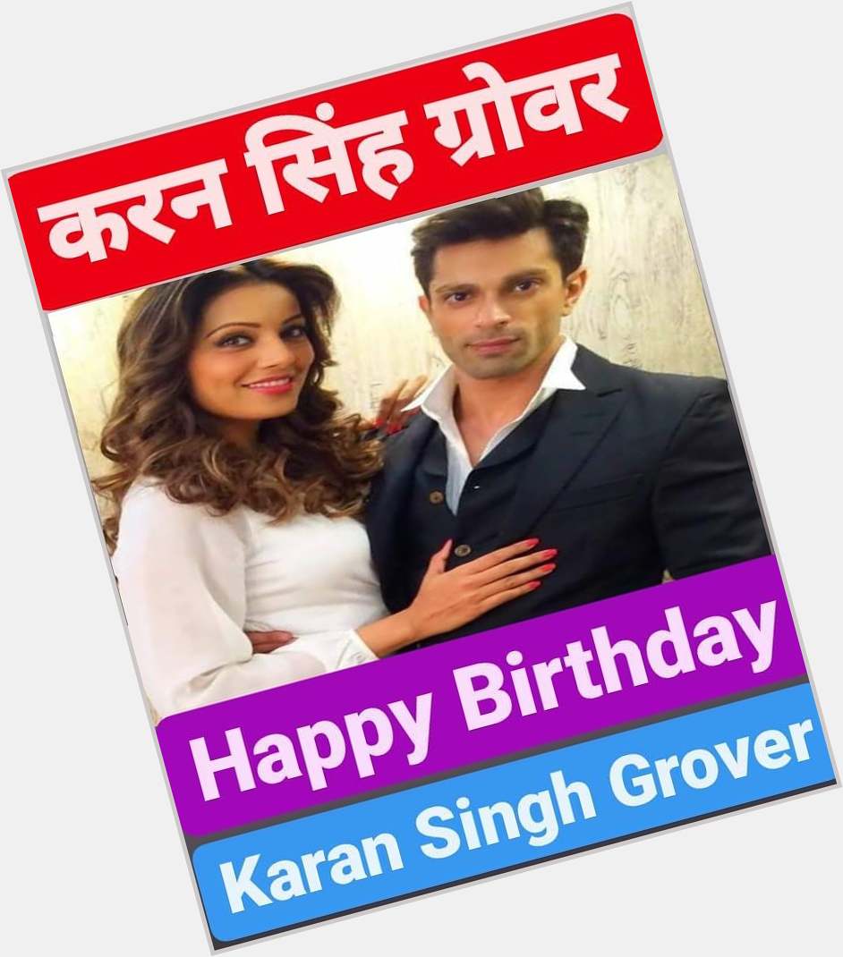Happy Birthday
Karan Singh Grover                 