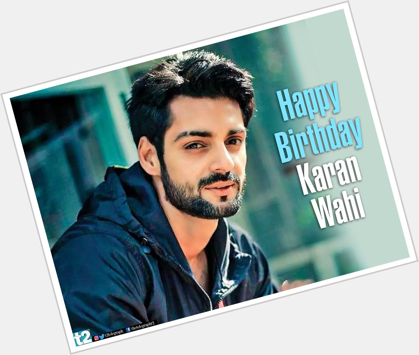 T2 wishes heartthrob Karan Wahi a very happy birthday! 