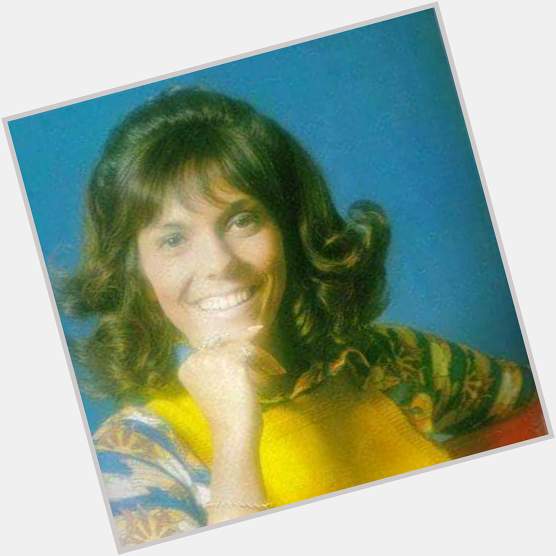 She would be 68 today she is still with us.. Happy birthday Ms. Karen Carpenter! 