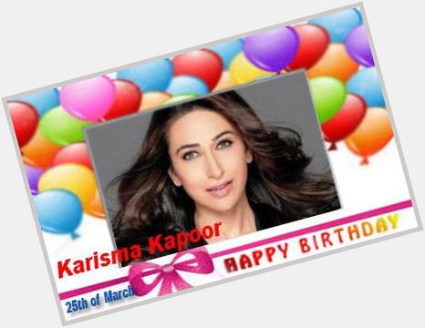 Happy Birthday :: Karisma Kapoor [ 25th of June ]  