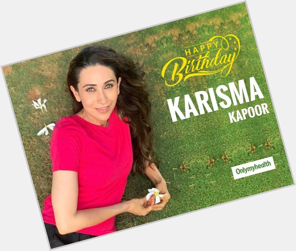Happy Birthday Karisma Kapoor: Secrets To Lolo s Anti-Ageing Diet Plan  