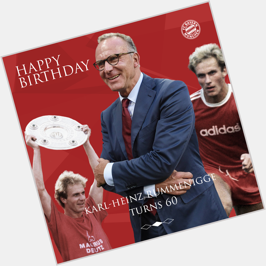 Happy Birthday FC Bayern President, Mr. Karl Heinz Rummenigge.
:) 