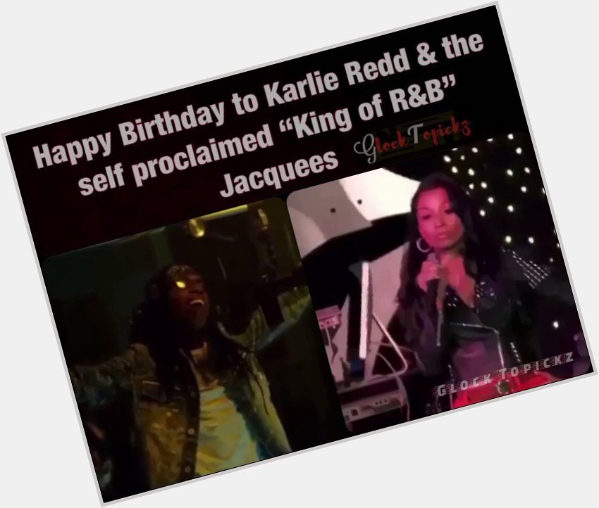 Happy 26th Birthday to Jacquees and 46(?)th Birthday to Karlie Redd 