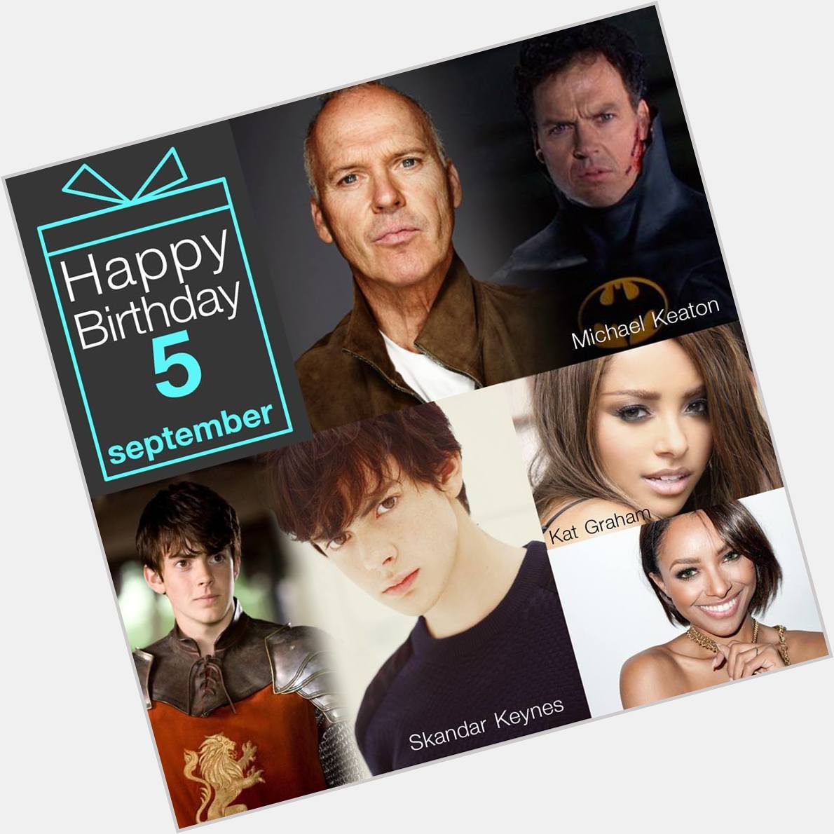 5 September Happy Birthday
- Michael Keaton
- Skandar Keynes
- Kat Graham 