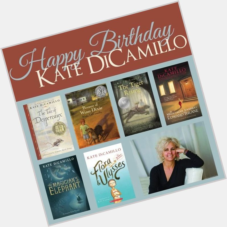 Happy birthday to Kate DiCamillo, two time Newbery medal winner!  