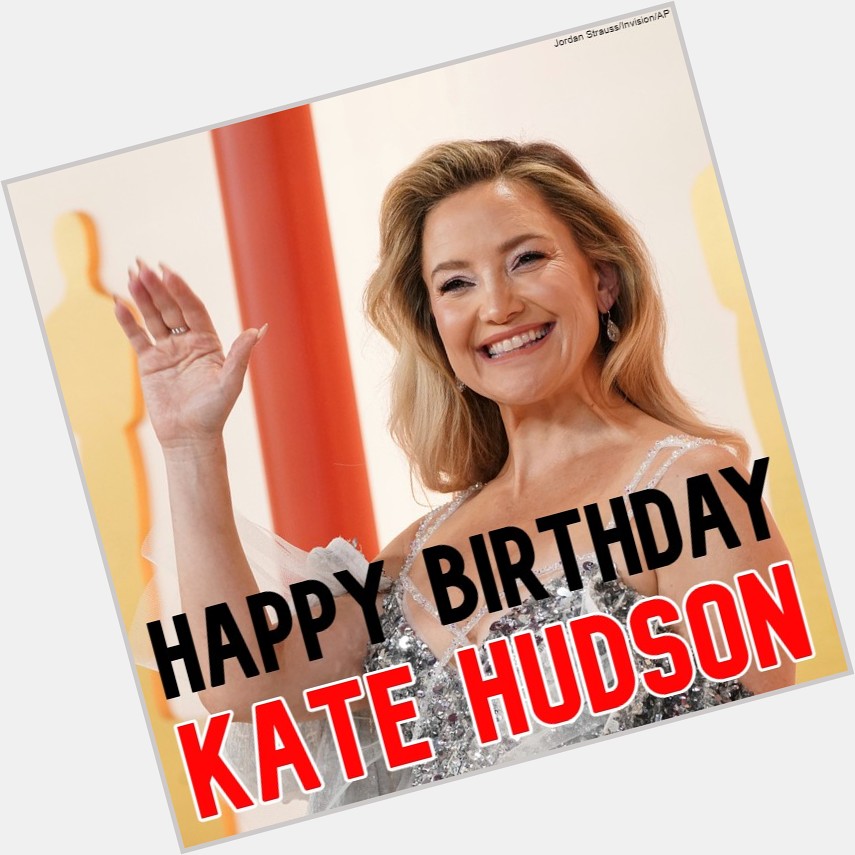  HAPPY BIRTHDAY! Kate Hudson turns turns 4 4 today. 