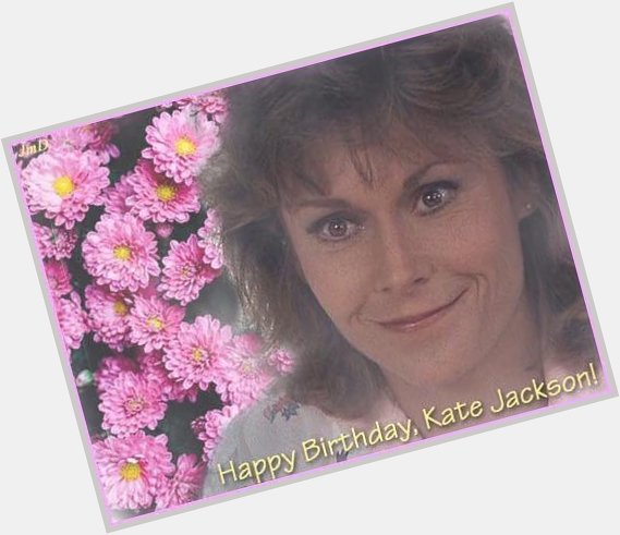Happy Birthday, Kate Jackson! 