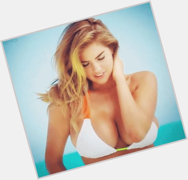  Good morning have a great day and happy birthday Kate Upton           