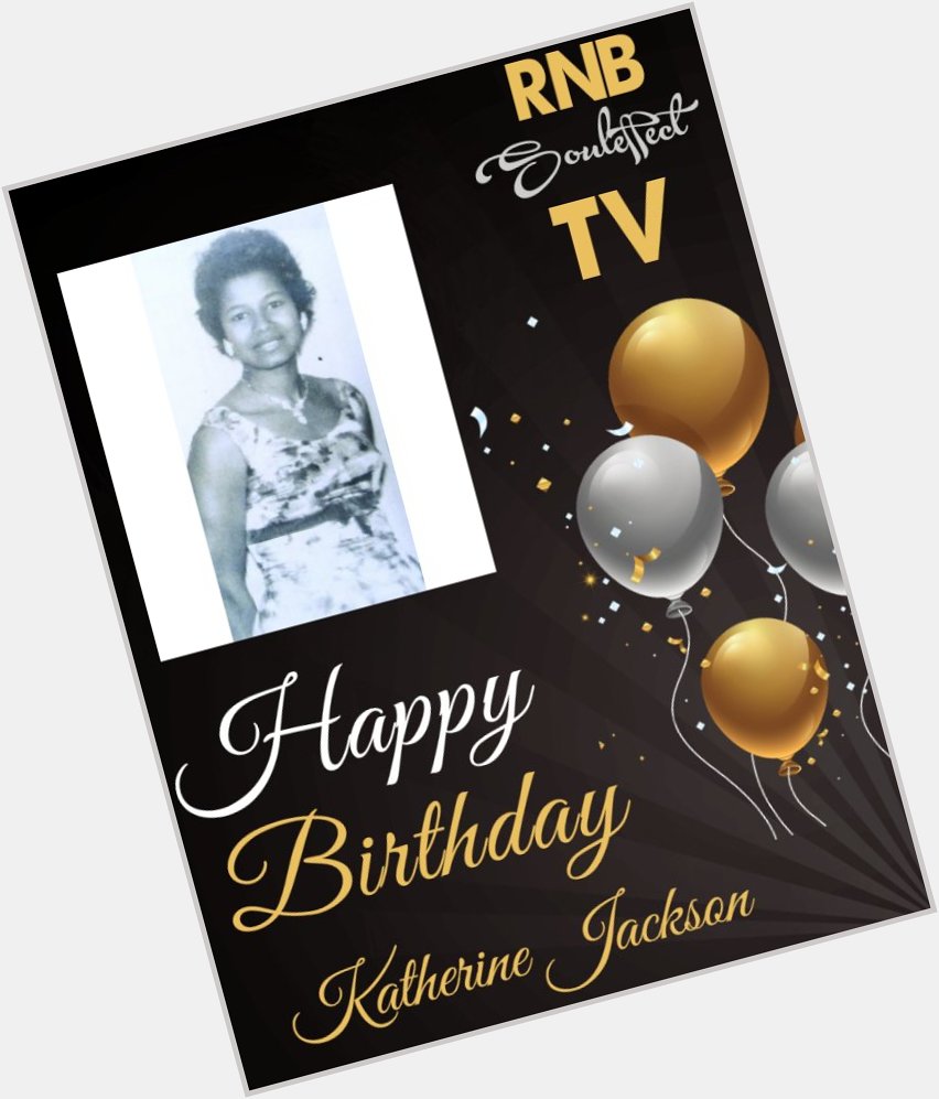 Happy Birthday To The Matriarch Of the Jackson Family Katherine Jackson 