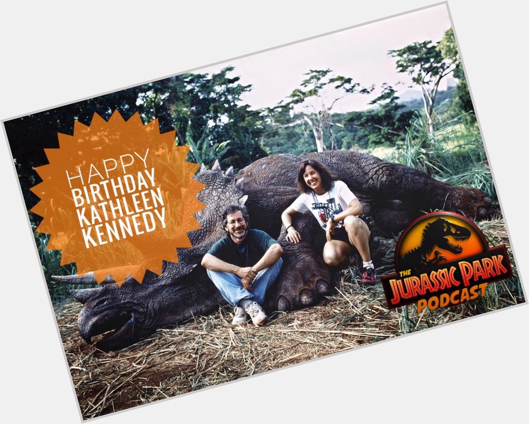 Happy Birthday to Jurassic producer Kathleen Kennedy! 