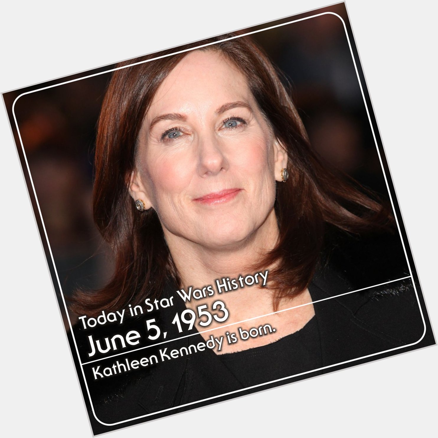 June 5, 1953 Today we wish a very happy birthday to Lucasfilm President Kathleen Kennedy. 