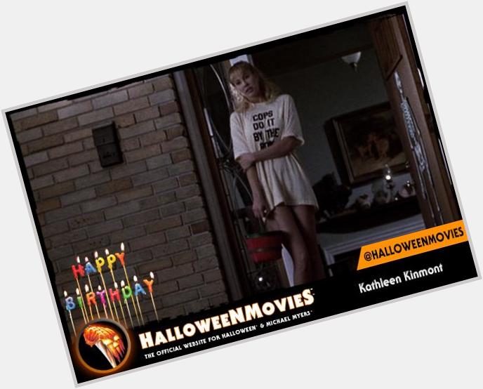 Happy \Haddonfield\ Birthday to 4 star Kathleen Kinmont (Kelly Meeker) ... Here\s to many more!!! 