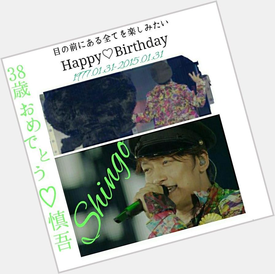 Katori Shingo
Happy Birthday(*´  *)
38          (*´  *)                                                   