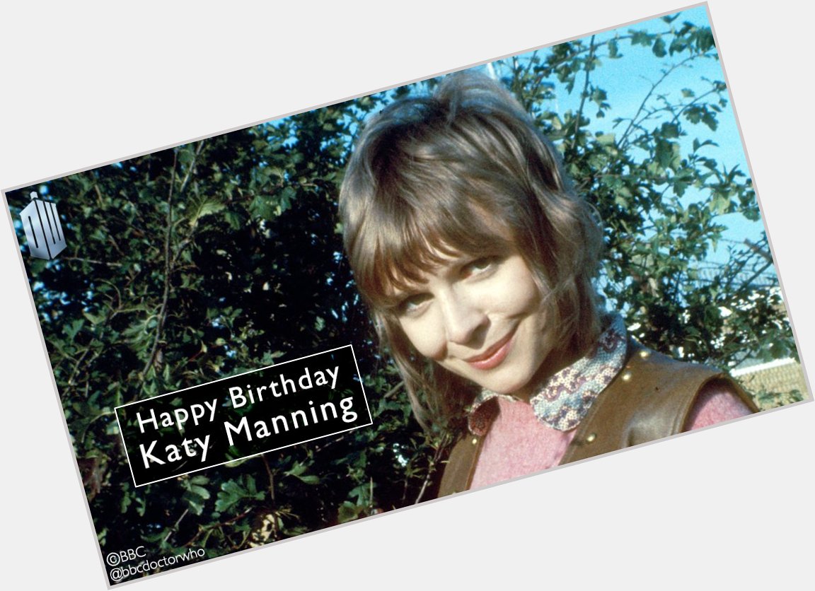 Happy birthday to Katy Manning - the wonderful Jo Grant!  